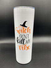 Load image into Gallery viewer, WITCH DON&#39;T KILL MY VIBE 20oz Skinny Tumbler

