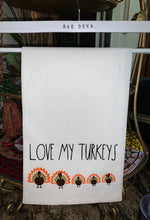 Load image into Gallery viewer, Rae Dunn inspired LOVE MY TURKEYS Dishtowel
